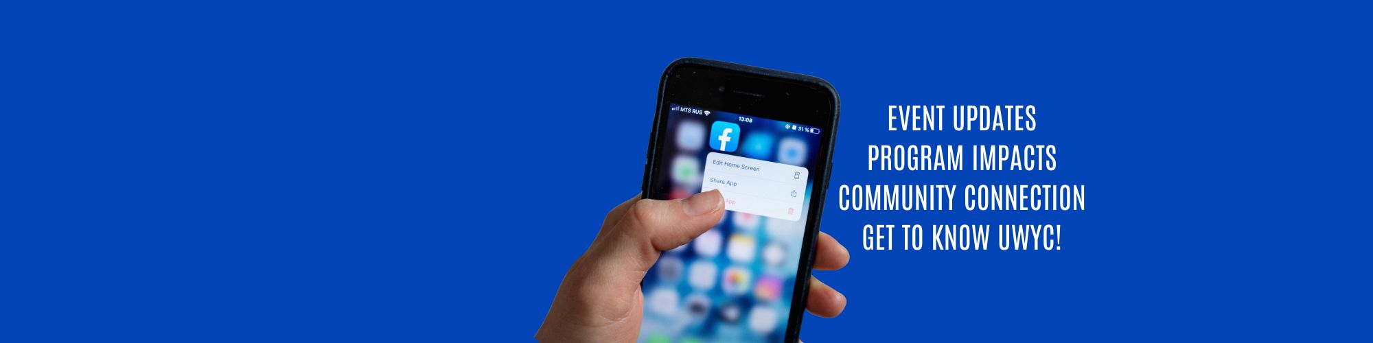 A smartphone selects a Facebook app and text reads: Event Updates, Program Impacts, Comunity Connection, Get to Know UWYC!