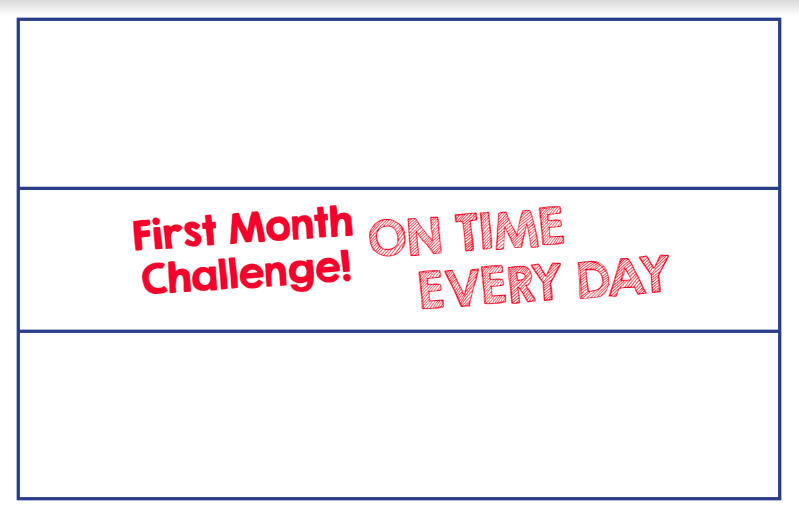First month challenge! On time EVERY DAY