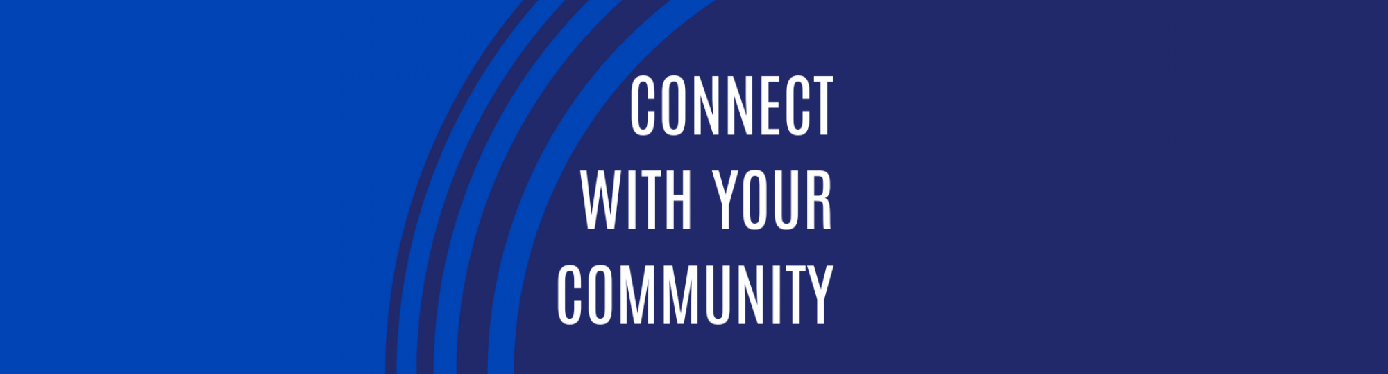 Blue graphic with white text reading: Connect with your community. 