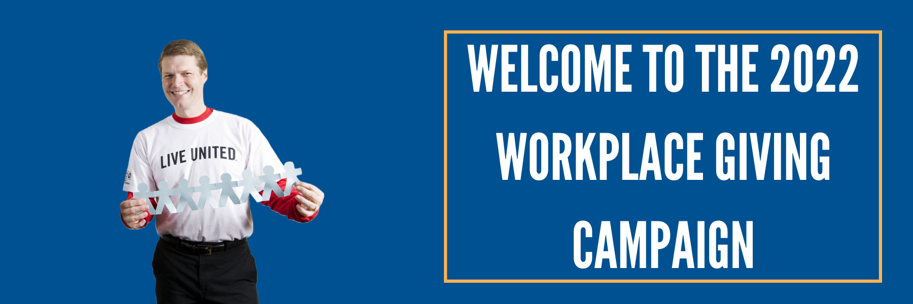 WELCOME TO THE 2022 WORKPLACE GIVING CAMPAIGN